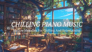 Chilling Piano Music: Mello Melodies For Chilling And Entertaining With Cafe Concertos