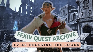 Machinist: Lv.40 Securing the Locks // FFXIV Quest Archive