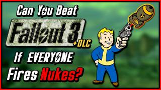Can You Beat Fallout 3 If EVERYONE Fires Nukes?