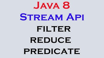 17.17 Java 8 Stream Api Features part 15 filter reduce predicate Interface