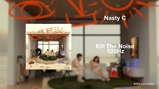 Nasty C  Kill The Noise Ft Anica Maglera Doe Boy 528hz Heal Dna Clarity U0026 Peace Of Mind
