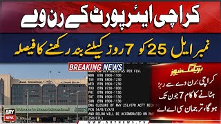 Decision to keep Runway No. L25 of Karachi Airport closed for 7 days