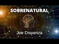 Meditación guiada SOBRENATURAL -  Saca la mente fuera del cuerpo - Joe Dispenza