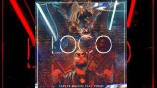 Casper ft Pusho - Loco