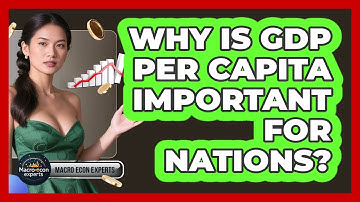 Why Is GDP Per Capita Important For Nations? - Macroecon Experts