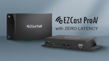 EZCast ProAV with ZERO LATENCY (EZL)