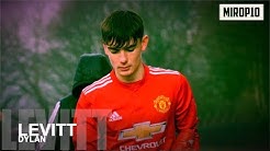 DYLAN LEVITT ✭ MU ✭ THE NEW CARRICK ✭ Skills & Goals ✭