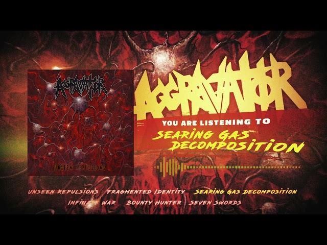 Aggravator - Searing Gas Decomposition