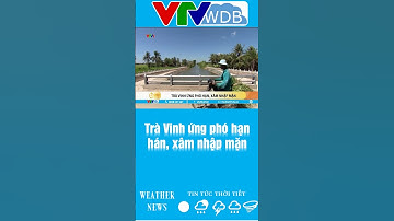 Trà Vinh ứng phó hạn hán, xâm nhập mặn | VTVWDB
