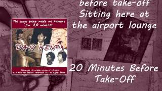 Dan Henry - 20 Minutes Before Take Off (Lyric Video)