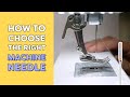 How to Choose the RIGHT Machine Needle