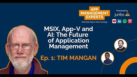 Ep. 01 - MSIX, App-V and AI: The Future of Application Management with Tim Mangan