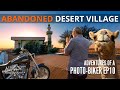 Photographing An Abandoned Desert Village [Mike Browne: Photo-Biker 10]