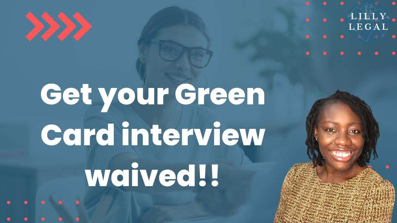 Top 3 ways to get your green card interview waived YouTube