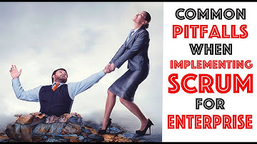 Common Pitfalls when implementing Scrum for Enterprise