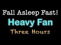 Heavy Fan Noise for Sleep  - 3 Hours of Uninterrupted Black Screen Sound