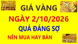 Trực tiếp giá vàng hôm nay  2/10/2026 -  Quá đáng sợ vàng 9999, Sjc, Pnj và Doji