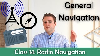 ATPL General Navigation - Class 14: Radio Navigation.