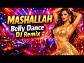 Mashallah Belly Dance DJ Remix 2026 Arabic Style Dance Mix Bollywood DJ Song
