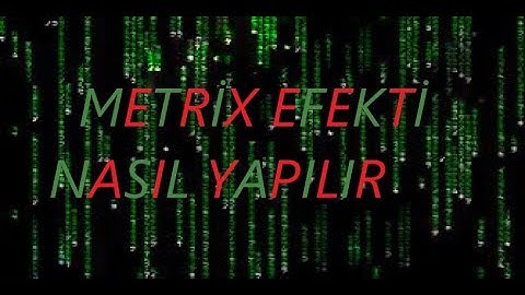 Matrix Efekti Nasıl Yapılır