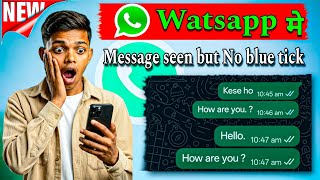Watsapp me message seen but no blue tick / watsapp message seen blue tick not showing ?