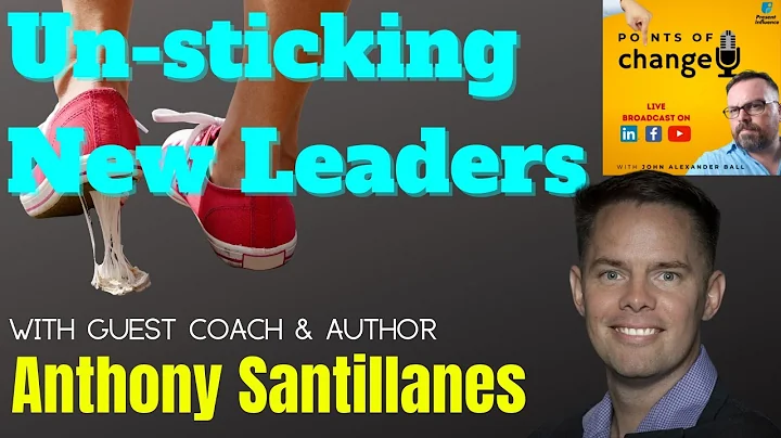Unsticking New Leaders with guest Anthony Santilla...