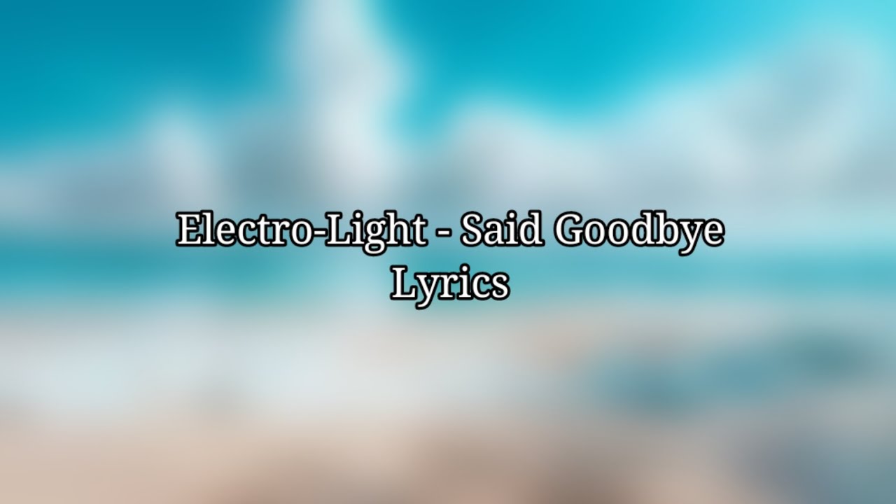 Maroon 5 She Said Goodbye Lyrics Electro-Light - Said Goodbye (Lyrics) - YouTube