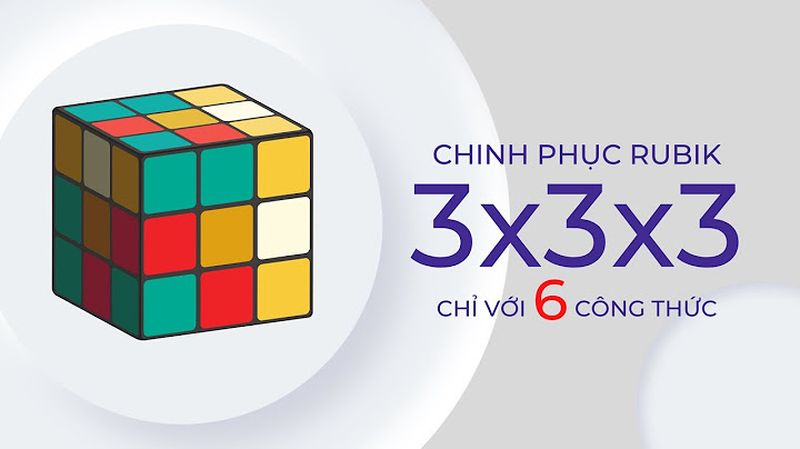 Hướng dẫn cách giải rubik 3x3x3 nhanh nhất