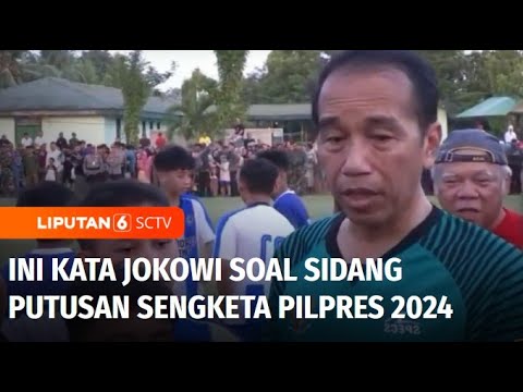 Jelang Putusan Sengketa Pilpres, Ini Kata Presiden Jokowi Soal Sidang Putusan MK | Liputan 6