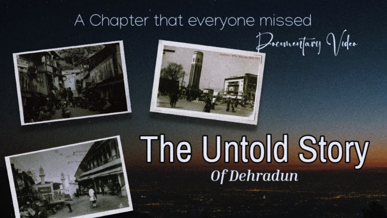 Dehradun: The Untold Story | City Of Love | Short Documentary