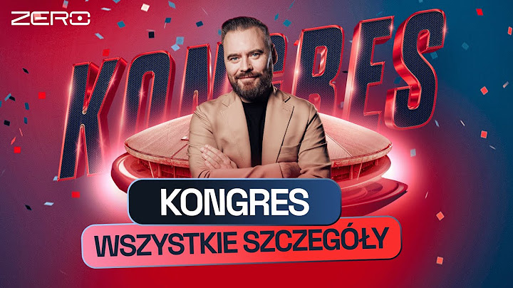 WIELKI KONGRES KANAŁU ZERO – CO SIĘ BĘDZIE DZIAŁO? AGENDA