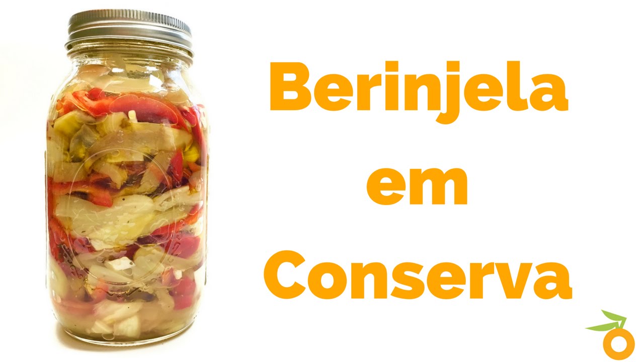 RECEITA: COMO FAZER BERINJELA EM CONSERVA