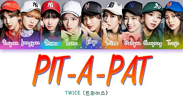 TWICE (트와이스) - PIT-A-PAT [Color Coded Lyrics/Han/Rom/Eng]