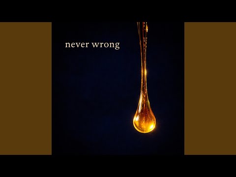 never wrong