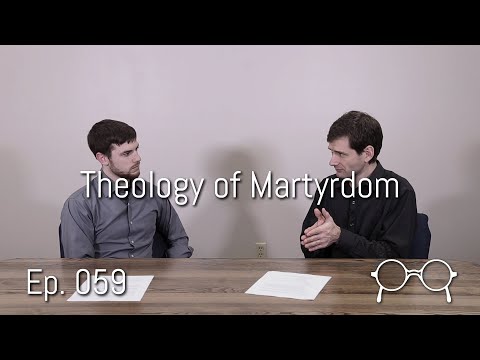 The Theology of Martyrdom — Kyle Stoltzfus — Ep. 059