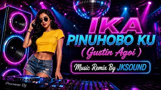 IKA PINUHOBO KU - Gustin Agoi | COVER @jksound09 