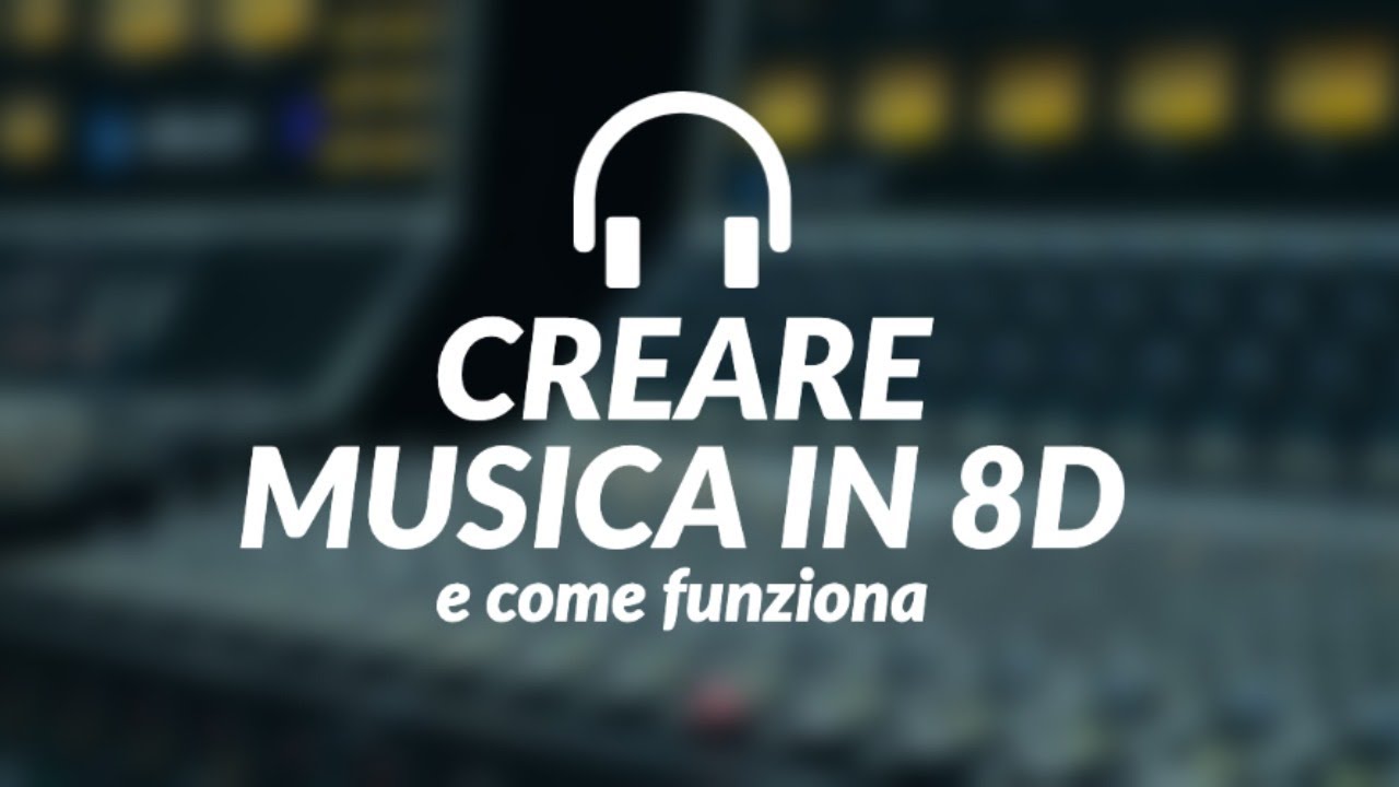 Musica 8D - che cos’è e come funziona (guida completa) - YouTube