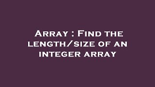 Array Find The Lengthsize Of An Integer Array