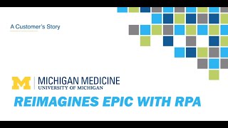 Michigan Medicine Reimagines Epic with Robotic Process Automation