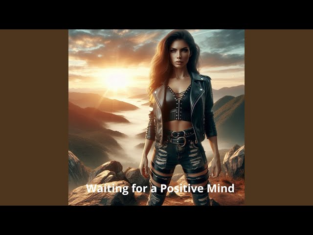 Waiting for a Positive Mind