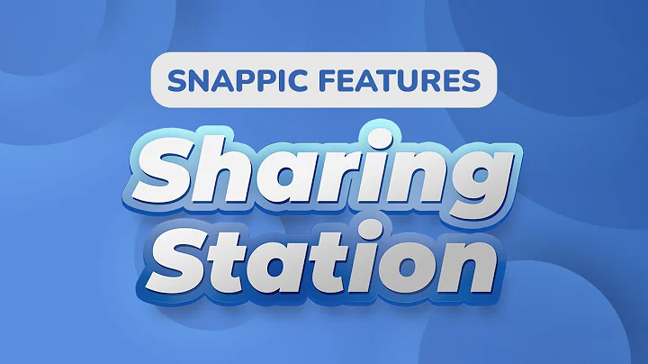 Snappic Features - Sharing Station