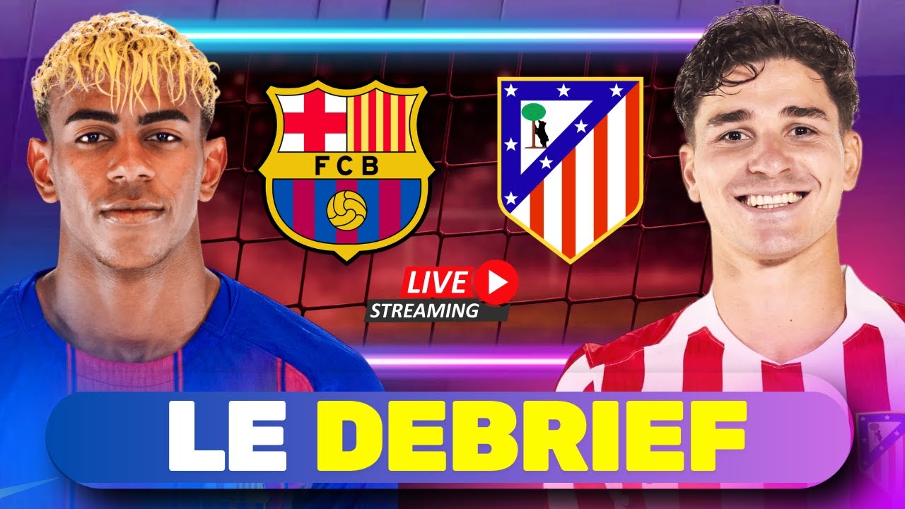 🔴 FC Barcelone 🆚 Atletico Madrid (3-0) | DEBRIEF