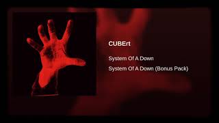 System Of A Down  - CUBErt
