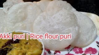 Akki puri|Rice flour puri|Rice Puri Recipe | No Maida No Atta Chawal Ki Puri|ರೈಸ್ ಪುರಿ ರೆಸಿಪಿ