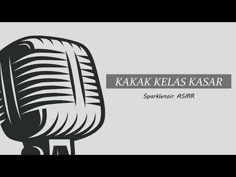 KAKAK KELAS KASAR - ASMR COWOK