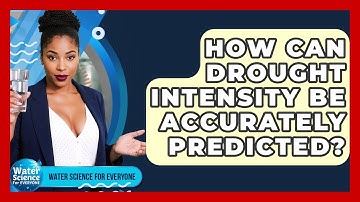 How Can Drought Intensity Be Accurately Predicted? - Water Science For Everyone