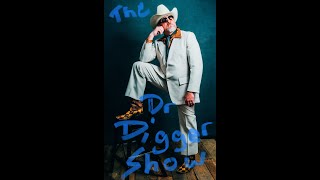 Dr Digger Show Episode 10