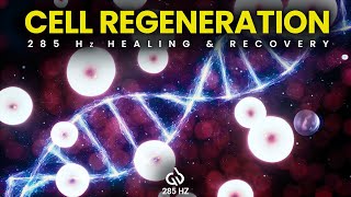 Rapid Tissue & Cell Regeneration: 285 Hz Solfeggio Frequency to Heal Cells & Tissue
