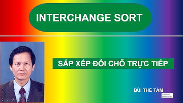 (4) Interchange Sort - Thuật tóan sắp xếp đổi chỗ trực tiếp – Bui The Tam