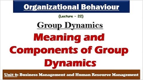 Group dynamics in Organizational Behaviour| Components of group dynamics| NTA-UGC NET